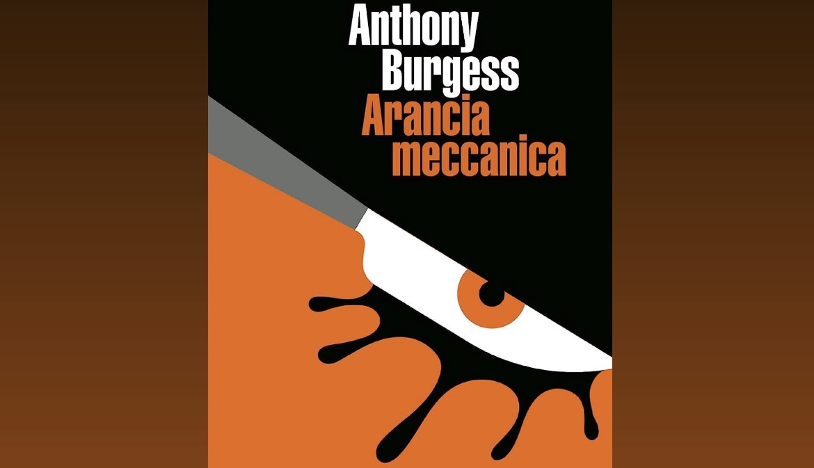 Arancia Meccanica', il manifesto sulla libertà di scelta: il cult di  Burgess è immortale - Frosinone News